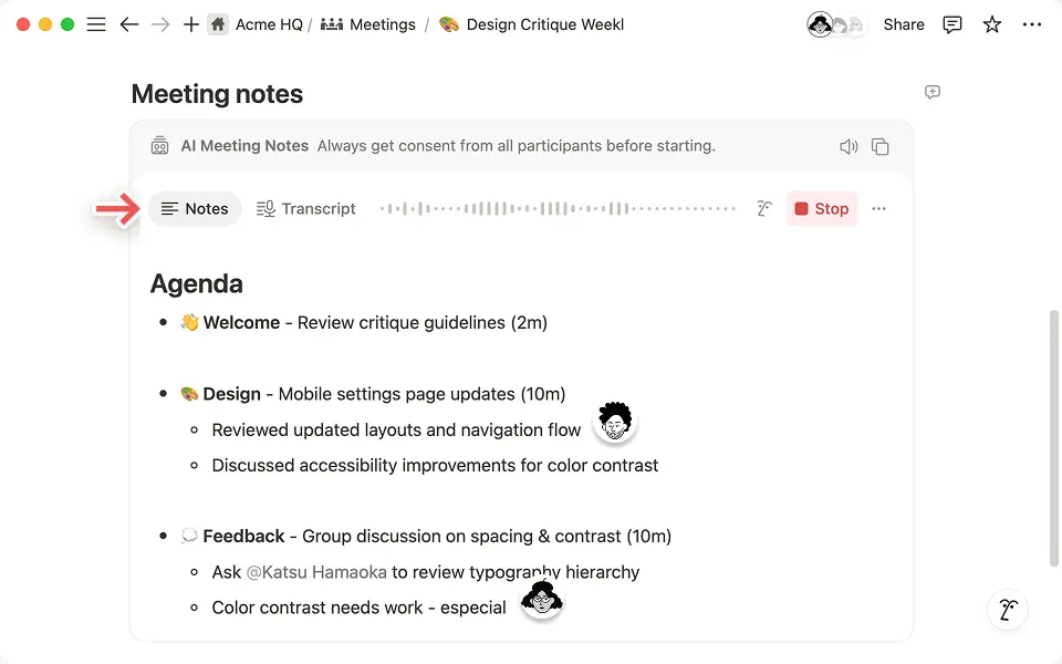 Use the notes tab to collaborate in real time, enabling Notion AI to synthesize context from both your transcript and notes and generate a truly holistic summary.